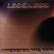 Lessness : Whenever The Rain